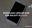 Samsung Galaxy S2 riceve la prima ROM non ufficiale Lineage OS 14.1