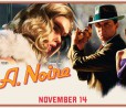 L.A. Noire uscirà su PS4, Xbox One e Switch. Confermata la modalità VR
