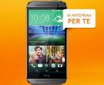 HTC One M8 si vince con Wind effettuando una ricarica online sino al 20 aprile